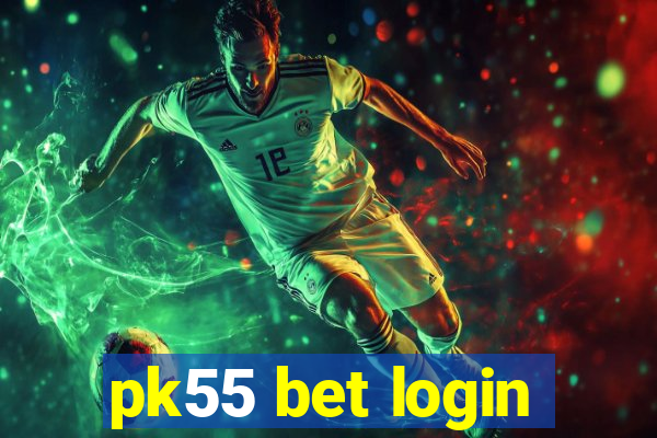 pk55 bet login